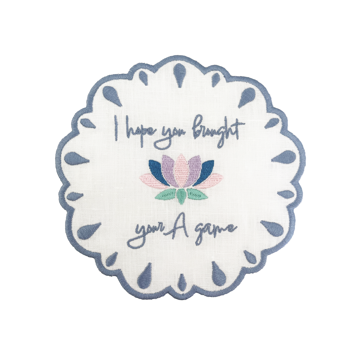 i hope you brought your A game Embroidered Mahjong linen napkins slate blue front 